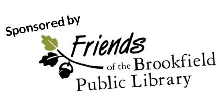 sponsored by the Friends of Brookfield Public Library